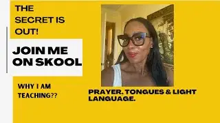 The SECRET is Out! JOIN Me on SKOOL - PRAYER/TONGUES & LIGHT LANGUAGE. WHY its TIME to TEACH This??