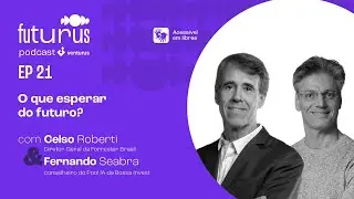 Futurus #21 - O que esperar do futuro?