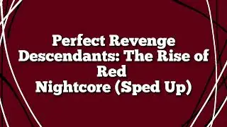 Perfect Revenge  - Nightcore (Sped Up) - Descendants