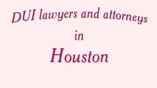 DWI lawyer Houston