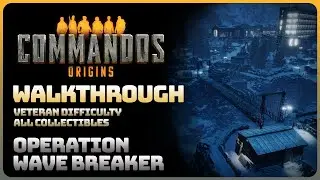 Commandos Origins - Operation Wave Breaker (All Objectives and Collectibles || Veteran Difficulty)