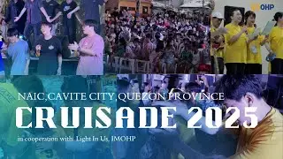 Cruisade 2025 in Naic, Cavite City, Quezon Province (in Cooperation with Light in Us, IMOHP)