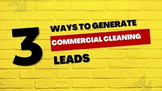3 ways to generate commercial cleaning leads