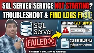 How to Troubleshoot SQL Server Service Not Starting | Where to see SQL Server start/stop logs?