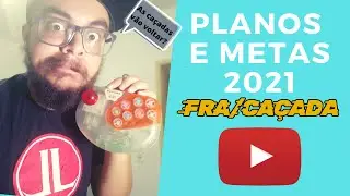 PLANOS e METAS  Canal Fra-Ca&ccedil;ada Gamer 2021