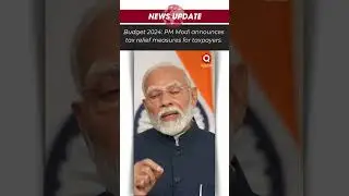 PM Modi: Budget 2024 to Provide Relief to Taxpayers