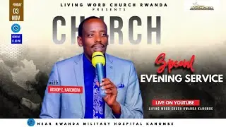 FRIDAY SPECIAL EVENING SERVICE With Bishop Karemera & PASTOR MICHAEL  // Topic: KWAMBUKA YORODANI
