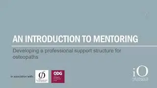 WEBINAR: An Introduction to Mentoring - Developing a Professional Support Structure for Osteopaths