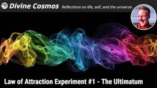 Law of Attraction Experiment #1 - The Ultimatum