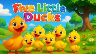 Five Little Ducks &ndash; Great Early Learning Song for Toddlers