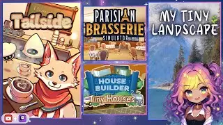 Playing New Games: Tailside | Parisian Brasserie Sim | House Builder Tiny Houses | My Tiny Landscape