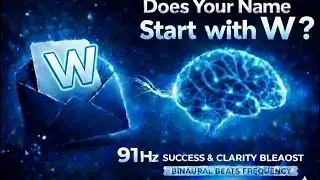 Does Your Name Begin With W? | 91Hz Success & Clarity Boost Binaural Beats Frequency