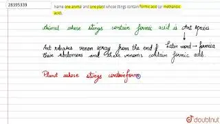 Name one animal and one plant whose strings contain formic acid (or methanoic acid).