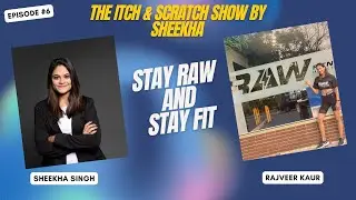 Episode 6 - How to stay raw & stay fit with Rajveer Kaur