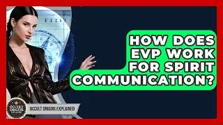 How Does EVP Work For Spirit Communication? - Occult Origins Explained