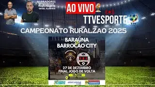 Campeaonato ruralzao 2025. Baraúna x Barrocao city