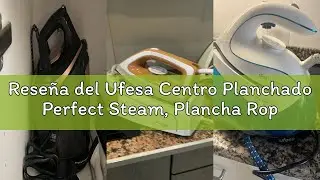 Rese&ntilde;a del Ufesa Centro Planchado Perfect Steam, Plancha Ropa con 2400 W, 6,5 Bares, Plancha vapor V