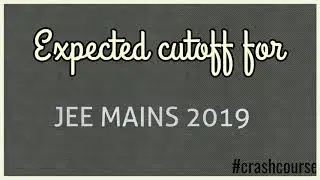 Expected cutoff of Jee mains April 2019 and paper analysis
