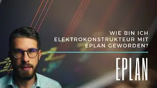 Wie bin ich Elektrokonstrukteur mit EPLAN geworden?