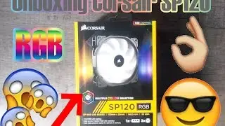 UNBOXING RAINBOW ! Corsair SP120 RGB LED !