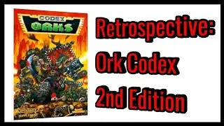Ork Codex 2nd Edition Retrospective