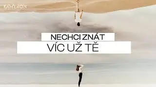 KAMERON - TY TO V SOBĚ MÁŠ  (lyric video)