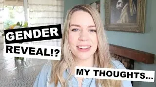 GENDER REVEALS | MY THOUGHTS AND PREFERENCES | Kate+