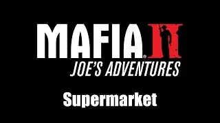 Mafia II: Joe's Adventures - Supermarket