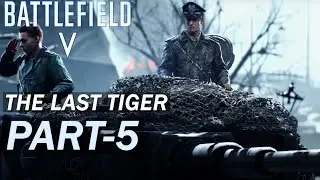 BATTLEFIELD V Gameplay Walkthrough Part 5 - THE LAST TIGER
