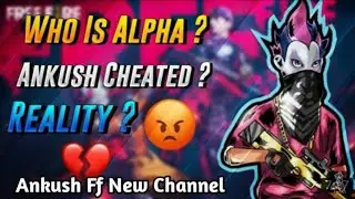 ANKUSH FF New Channel Alpha FREEFIRE Cheated ANKUSH Free fire Reality..ANKUSH FF