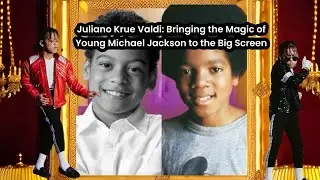 Juliano Krue Valdi: Bringing the Magic of Young Michael Jackson to the Big Screen