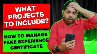 How To Manage Fake Experience Certificate|  What Projects to Include?