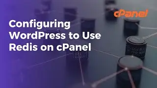 Configuring WordPress to Use Redis on cPanel | Enable Redis Object Cache