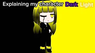 Explaining my character DARK LIGHT