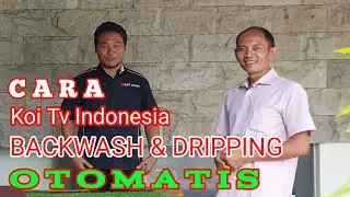 CARA BACKWASH DAN DRIPPING OTOMATIS KOI TV INDONESIA SIDOARJO