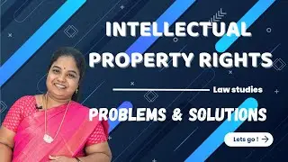 INTELLECTUAL PROPERTY RIGHTS - PROBLEMS & SOLUTIONS | DETAILED EXPLANATION IN TAMIL | LAW STUDIES
