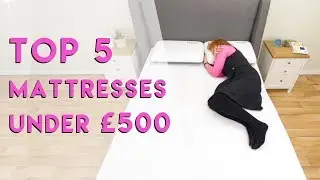 Top 5 Mattresses Under &pound;500 - Mid Range Mattress Review