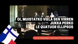 Oi, muistatko viel&auml; sen Virren | Ellipsos Quartet & Jukka Perko