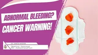 महिलाओं में Abnormal Bleeding Warning Signs | Gynaecological Cancer Early Symptoms Explained