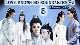|LOVE KNOWS NO BOUNDARIES💙|season 2 [Part-5] xianwang ff explain in Hindi #untamed#xianwang 