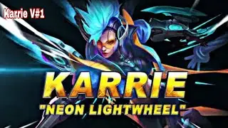 Karrie Neon Light Wheel Skin Gameplay | Karrie Top 1 Global Build | Karrie Video #1 | MLBB Gameplay