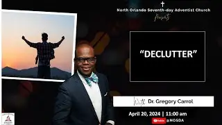 &ldquo;DECLUTTER&rdquo; ~ Dr. G. Carrol ~ April 20, 2024