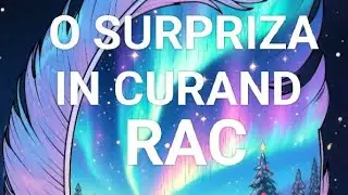 🔑RAC🔑O SURPRIZA IN CURAND 🔑#tarot #rac