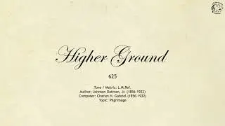 625 Higher Ground || SDA Hymnal || The Hymns Channel