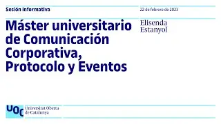 M&aacute;ster universitario de Comunicaci&oacute;n Corporativa, Protocolo y Eventos | Sesi&oacute;n Informativa UOC