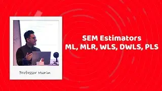 SEM (5): Model estimators (ML, MLR, WLS, DWLS, PLS)