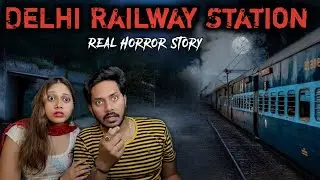 Delhi Railway Station Real Horror Story | Bloody Vibes