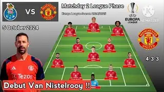 Debut Van Nistelrooy !! FC Porto vs Manchester United Line Up 4-3-3 With Eriksen UEL 2024/2025