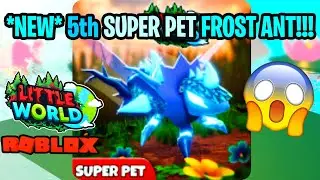 *NEW SUPER PET UPDATE* SUPER PET FROST ANT in Roblox Little World!!!