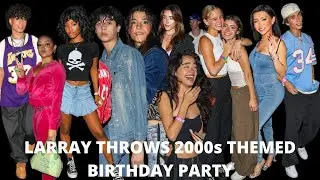 Larray Celebrates His 24th Birthday With 2000s Themed Party And Star Studded Guest!!!